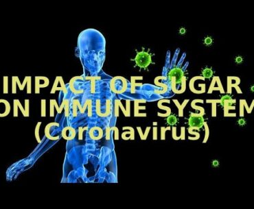 Impact Of Sugar On Immune System (Coronavirus)
