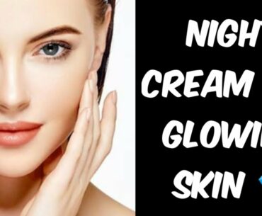 How to make night cream at home for glowing skin (100% effective) | kiara's diary