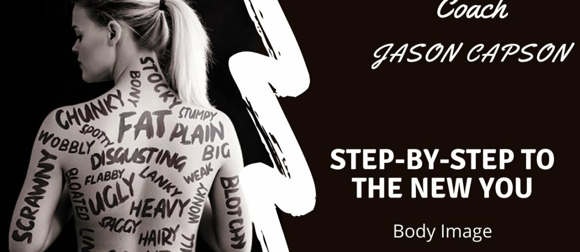 Step-By-Step To The NEW YOU - Week Six (Body Image)