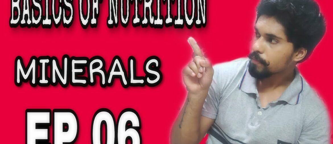 BASICS OF NUTRITION | MINERALS | EP 06 | THE END