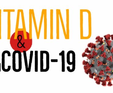 EX: Does Vitamin D reduce coronavirus CoVID-19 symptoms? Danger?