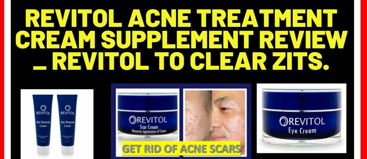Revitol Acne Treatment Cream Supplement Review   Revitol To Clear Zits.
