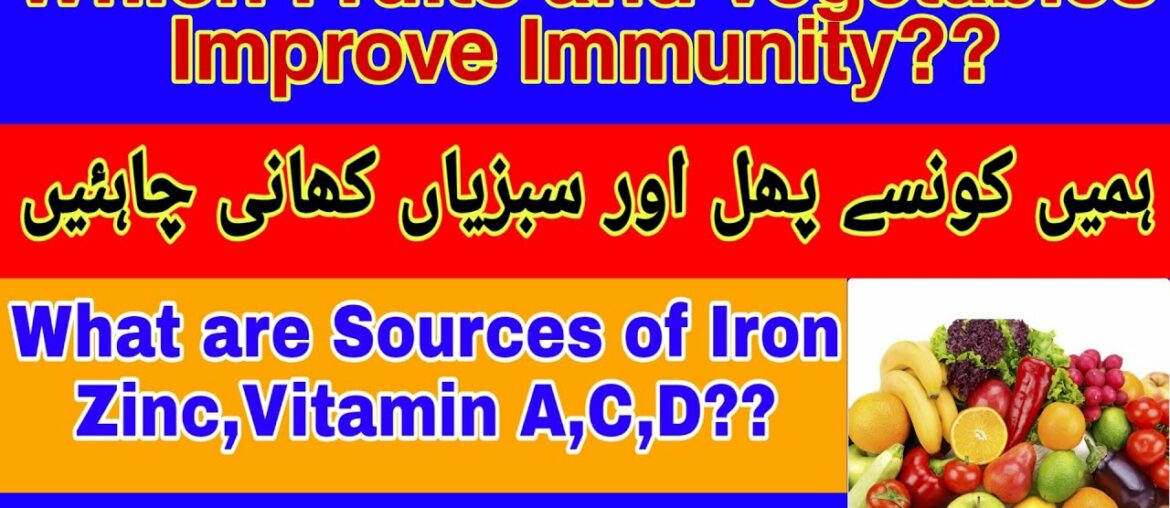 Which Fruits and vegetables Improve Immunity?? What are Sources of Vitamin A, B6,C,D, Iron and Zinc?