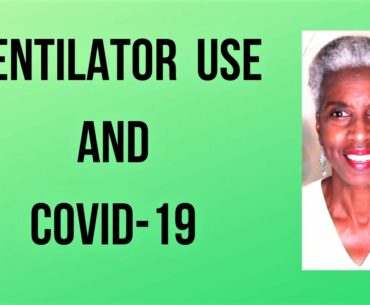 VENTILATOR USE and COVID 19