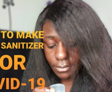HOW TO MAKE YOUR OWN HAND SANITIZER | COVID-19 | BOOST YOUR IMMUNE SYSTEM AGAINST CORONA VIRUS