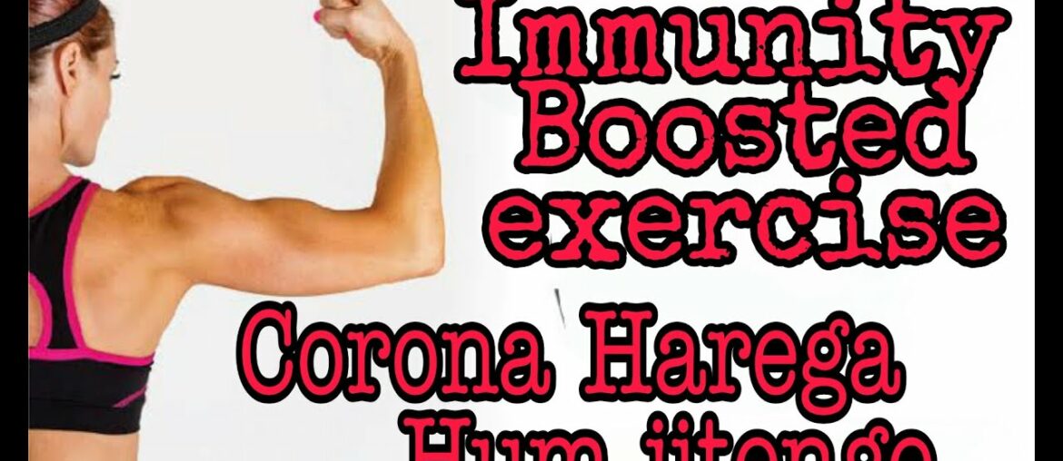 Immunity Boosted Exercise for CORONA VIRUS