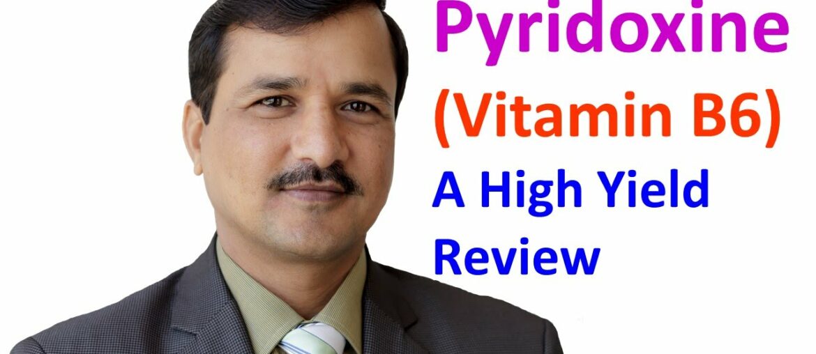 Pyridoxine Vitamin B6 - High Yield Review