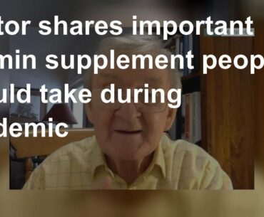 Doctor shares important vitamin supplement people should take during pandemic