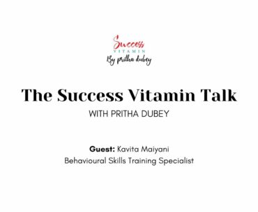 The Success Vitamin Talk with Pritha Dubey: Episode 3