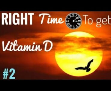 Right time to get Vitamin D through Sunlight (A Short Study By Ritika Vashishtha)