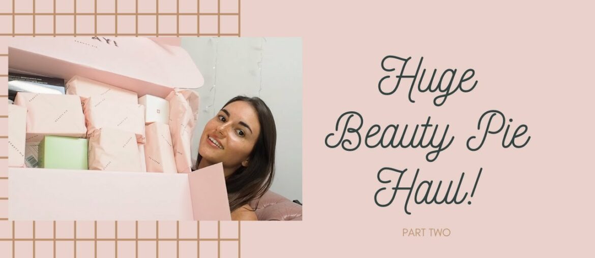 HUGE BEAUTY PIE HAUL! (PART TWO) | MY KIND OF PIE! | Got To Glow