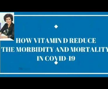 How Vitamin D Reduce The Morbidity And Mortality In Covid-19