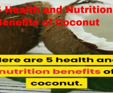 5 Health and Nutrition Benefits of Coconut