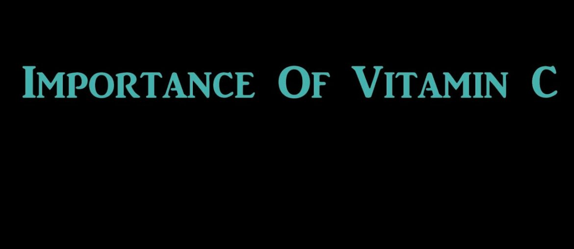 Importance Of Vitamin C