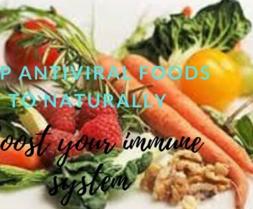 Top Antiviral Foods to Naturally Boost Your Immune system