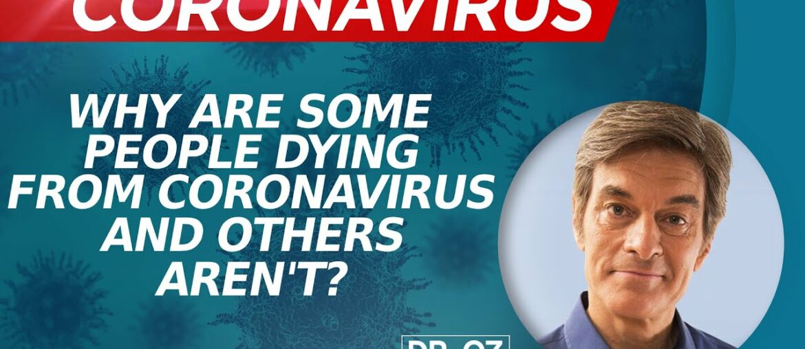 Why Are Some People Dying From Coronavirus and Others Aren't?