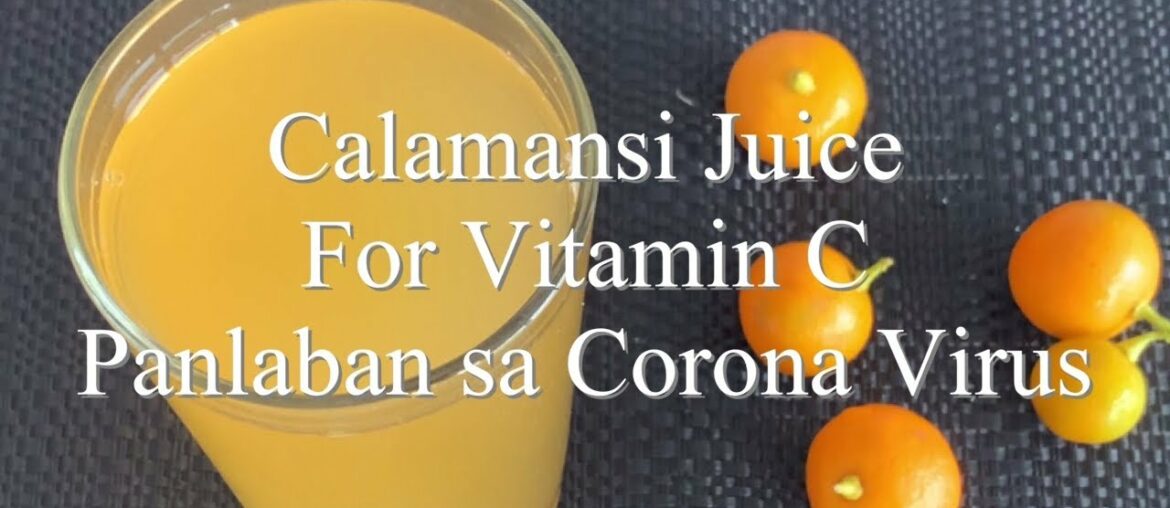 Calamansi Juice | Vitamin C | Panlaban sa Corona Virus
