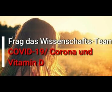 Frag das Wissenschafts-Team: COVID-19 / Corona und Vitamin D