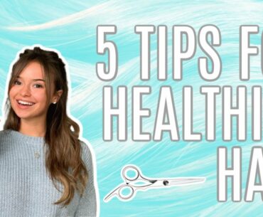 5 Tips for Healthier Hair