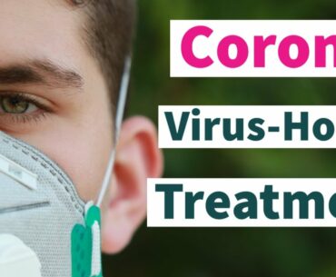 Corona virus (Covid-19) : Treatment at Home Hospital Precautions 2020