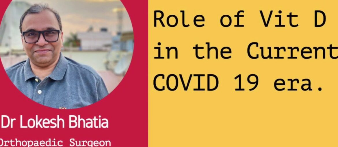 Role of Vit D in the Current Covid 19 Era