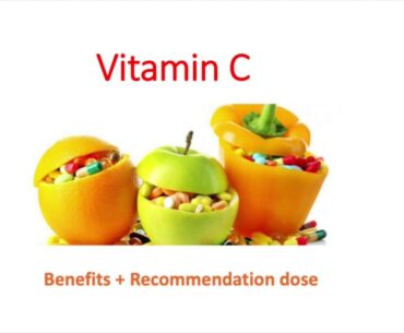 Vitamin C (benefits & recommendations)