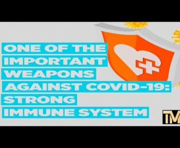 One of the important weapons against COVID-19: Strong immune system