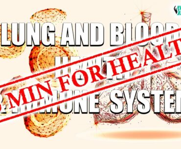 Lung and blood health and immune system