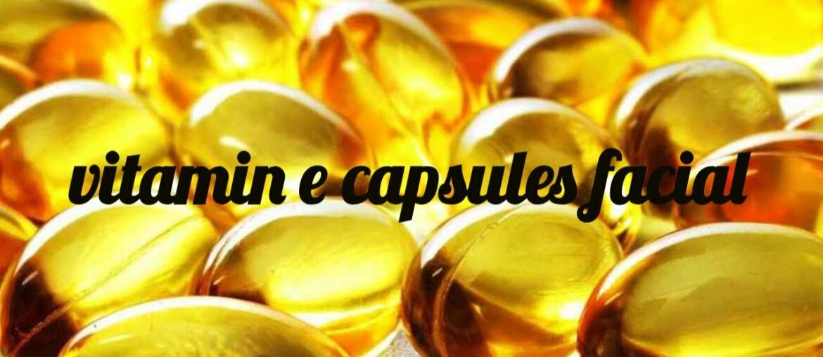 Vitamin E capcules facial