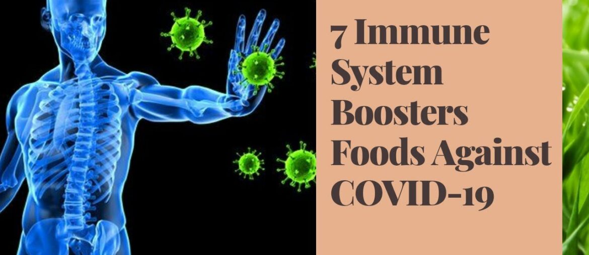 7 FOODS IMMUNE SYSTEM BOOSTERS AGAINST COVID-19!