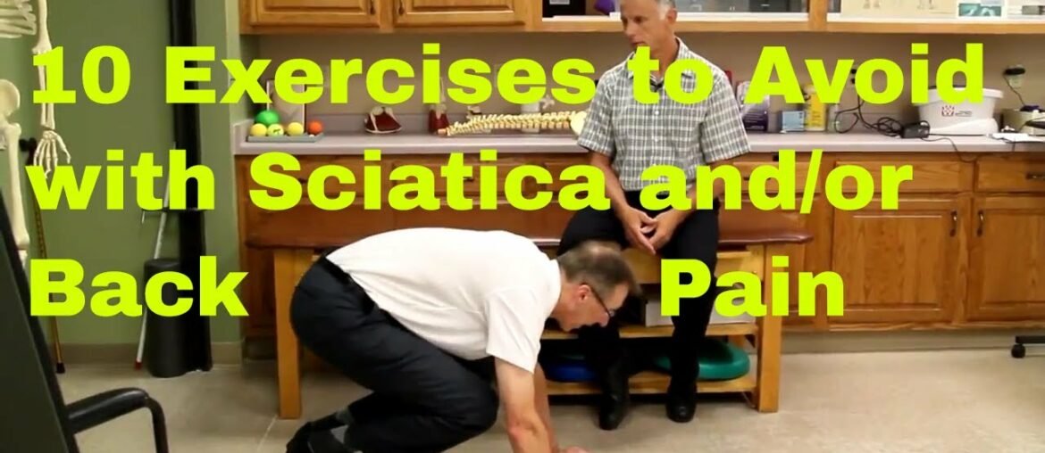 10 Exercises to Avoid With Sciatica (Bulging or Herniated Disc) or Back Pain.