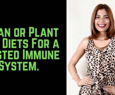 Vegan or Plant-Rich Diets For a Boosted Immune System.