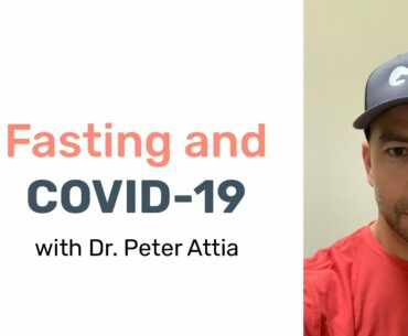 Fasting and COVID-19 - Notes from Dr. Peter Attia