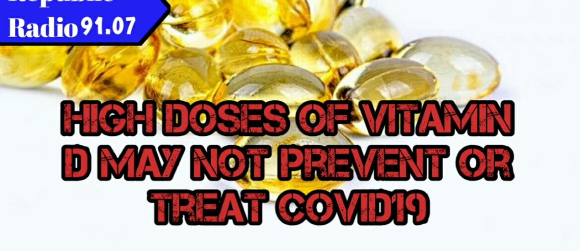 High doses of VITAMIN D may not prevent or treat  COVID19 | Republic Radio | covid19 updates