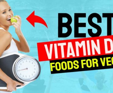 The Best Vitamin D Foods for Vegetarians to Increase Vitamin D Levels Quickly