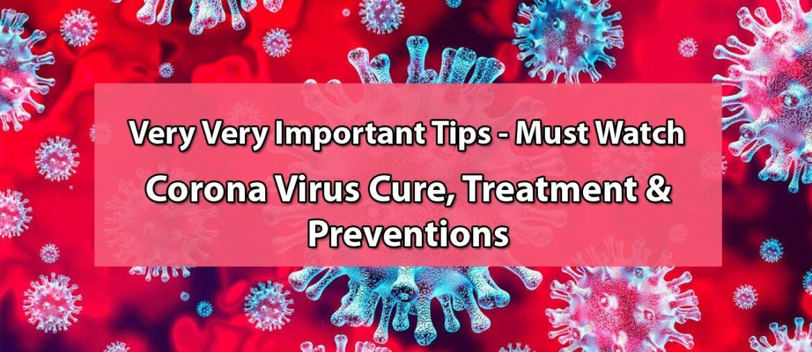 Coronavirus Cure, Treatment, Symptoms and Precautions
