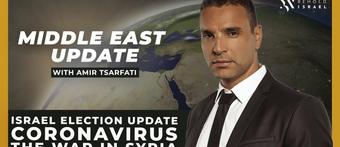 Middle East Update: March, 8, 2020: Israel Election, Coronavirus and the War in Syria