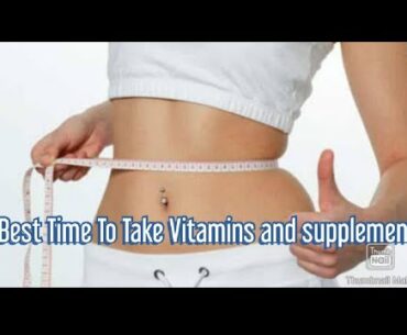 Best Time To Take Vitamins and Supplements  - vitamins supplements for faster weight loss | fat loss