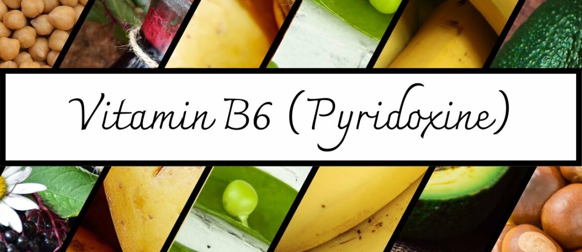 Everything You Need To Know About Vitamin B6 | Vitamin Series