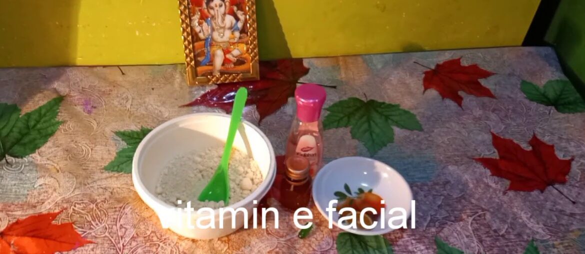 Home made vitamin e facial Glowing facial