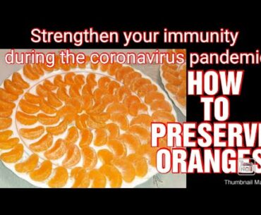 How to preserve Oranges (strong immune system helps fight diseases like coronavirus)