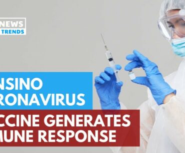 CanSino Coronavirus Vaccine Generates Immune Response