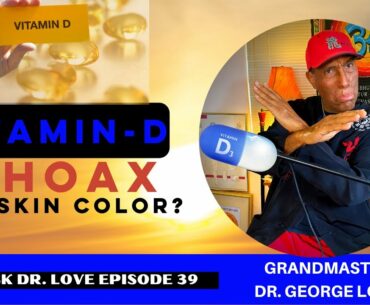 Vitamin D Risk - a Hoax for skin color? | Ask Dr. Love Episode 39
