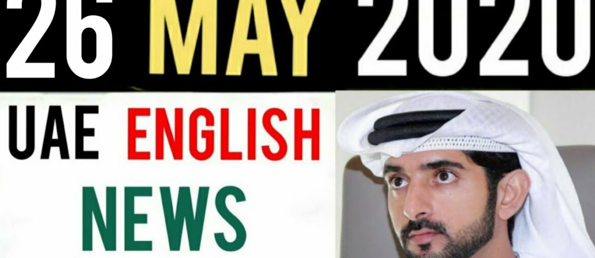 26 MAY 2020 UAE English News Dubai news today, Dubai News, UAE News, Gulf News, Latest News, Khabar.