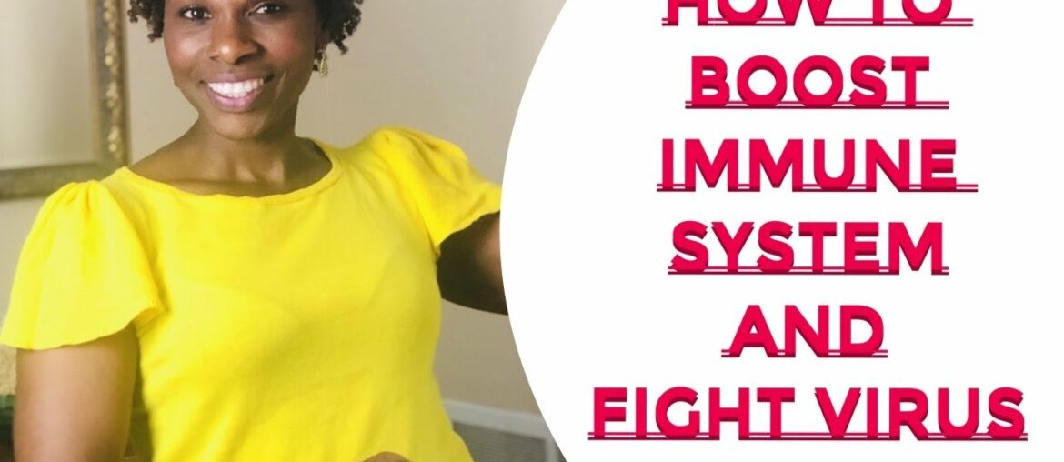 How To Boost Immune System & Fight Virus/ Foods To Boost Immune Support/ Ways To Boost Immunity