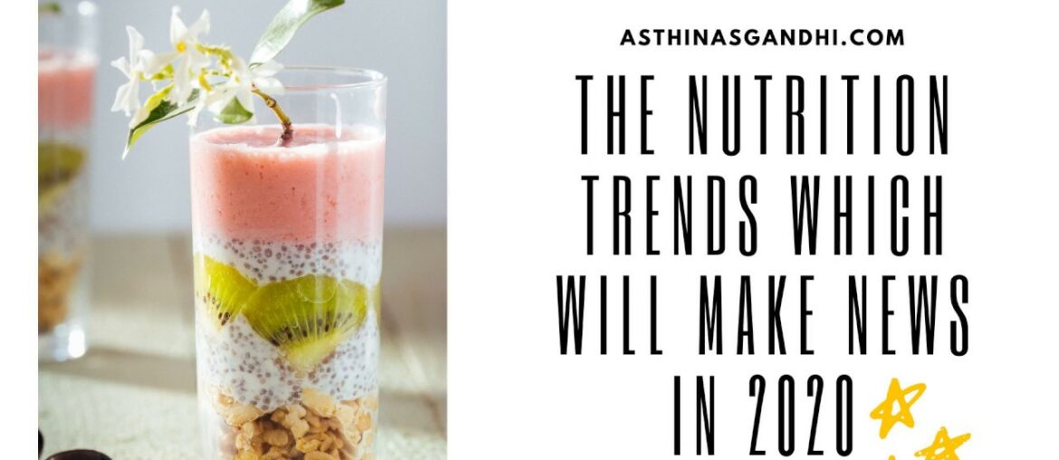Nutrition Trends which will make news in 2020