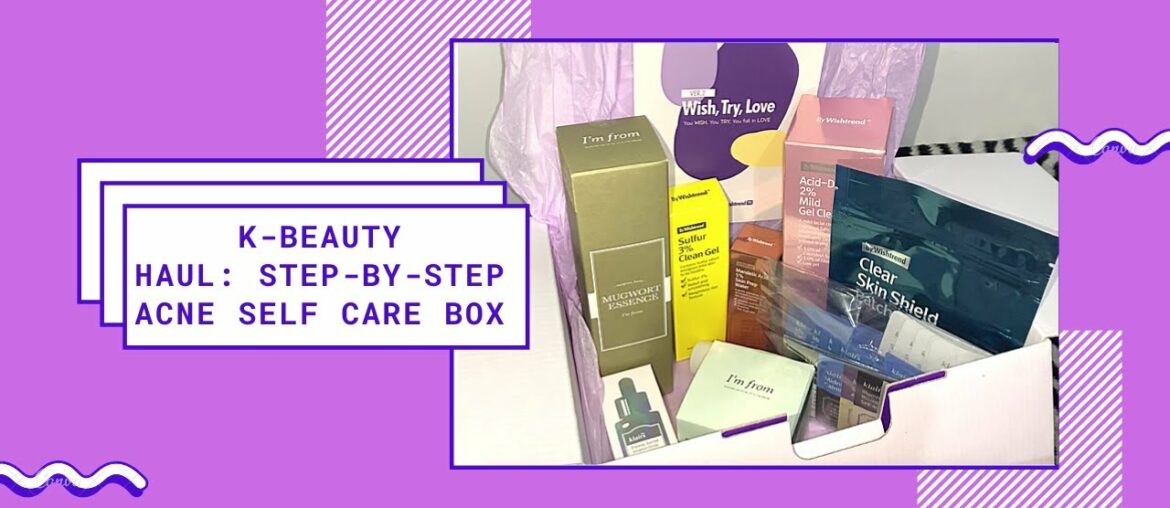 UNBOXING SERIES: MY K-BEAUTY HAUL FROM WISHTREND (WISH, TRY, LOVE: STEP-BY-STEP ACNE SELF CARE BOX)
