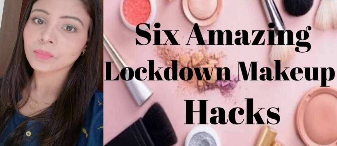 6 Amazing Lockdown Makeup Hacks || INDUs Diary