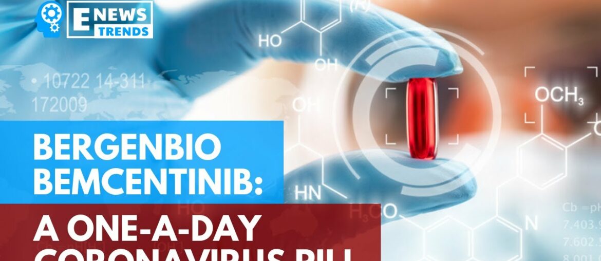 BerGenBio Bemcentinib: A One-A-Day Coronavirus Pill