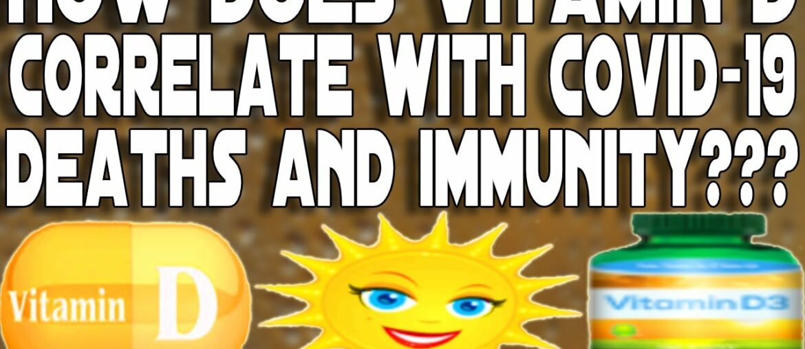 How Does Vitamin D Correlate With Covid-19 Deaths And Immunity? How Vitamin D & Coronavirus Relate